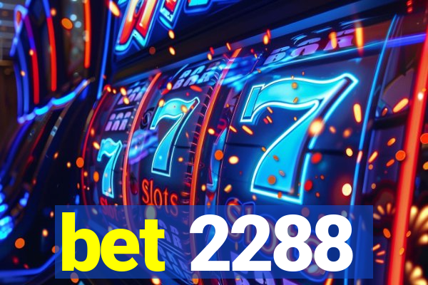 bet 2288