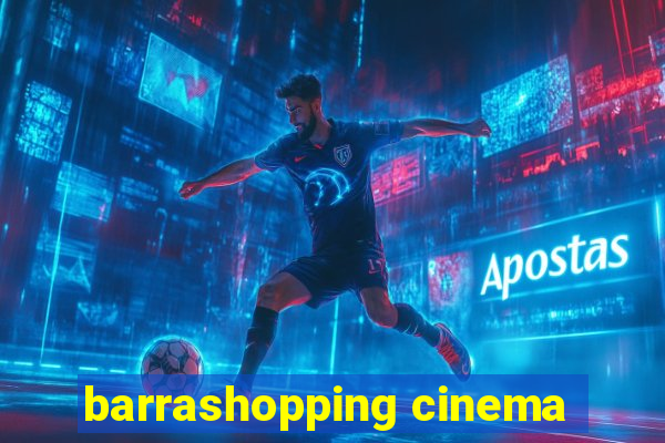 barrashopping cinema