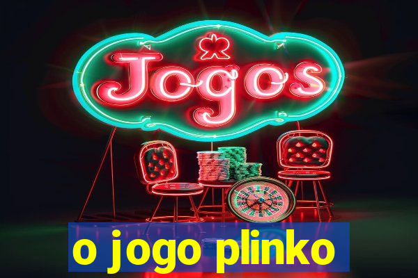 o jogo plinko