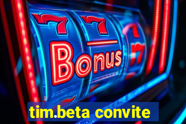 tim.beta convite