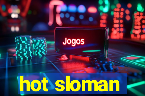 hot sloman