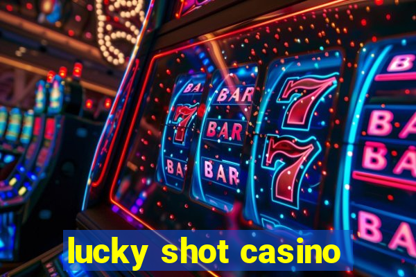 lucky shot casino