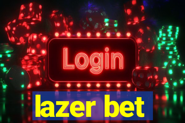 lazer bet