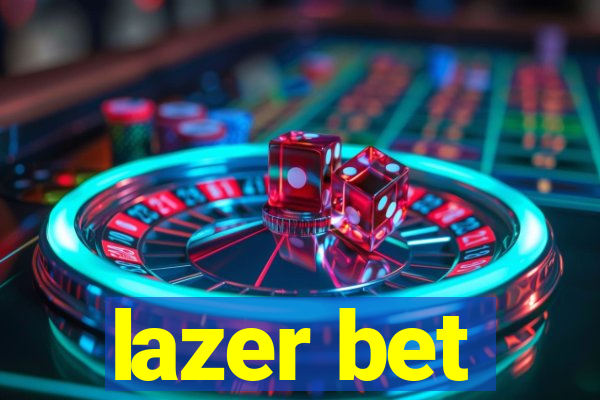 lazer bet