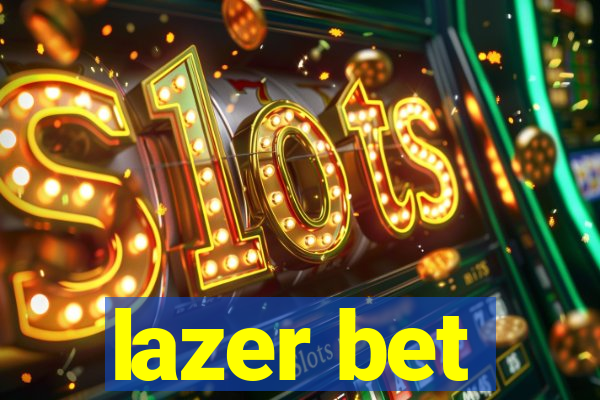 lazer bet