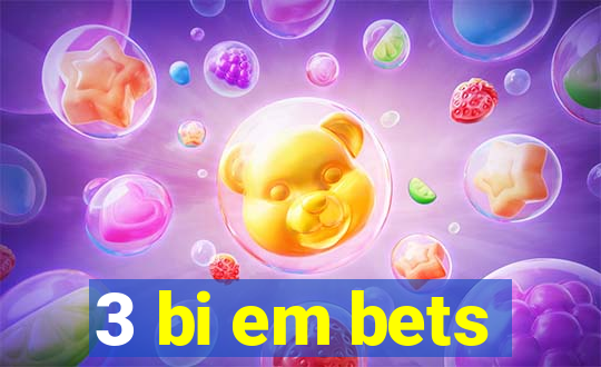 3 bi em bets