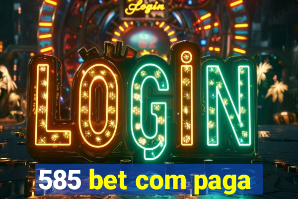 585 bet com paga