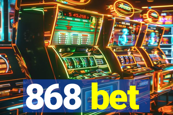 868 bet