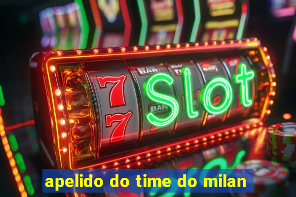 apelido do time do milan