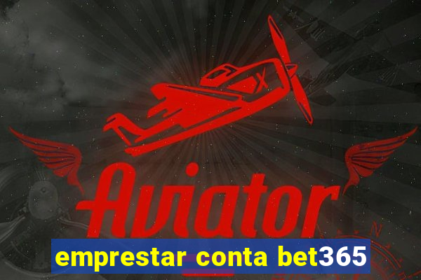 emprestar conta bet365