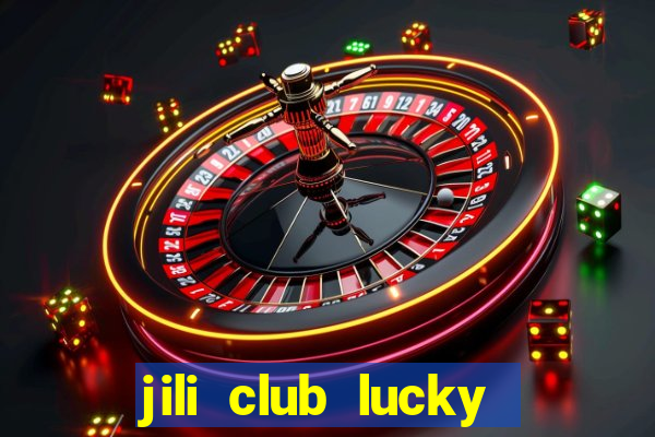 jili club lucky casino slots