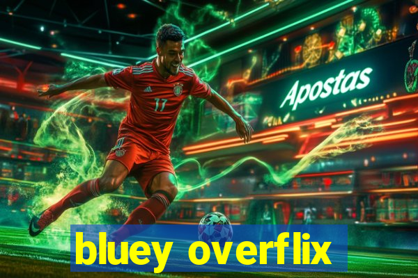 bluey overflix