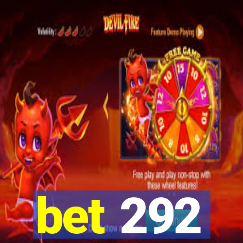 bet 292