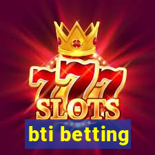 bti betting