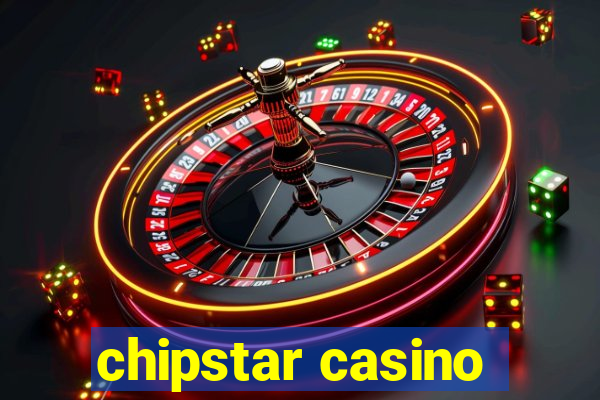 chipstar casino