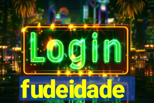 fudeidade