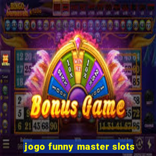 jogo funny master slots