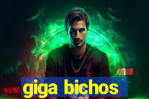 giga bichos