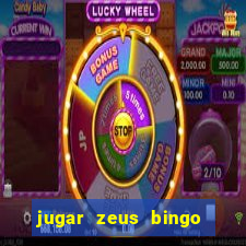 jugar zeus bingo dinero real