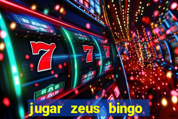 jugar zeus bingo dinero real