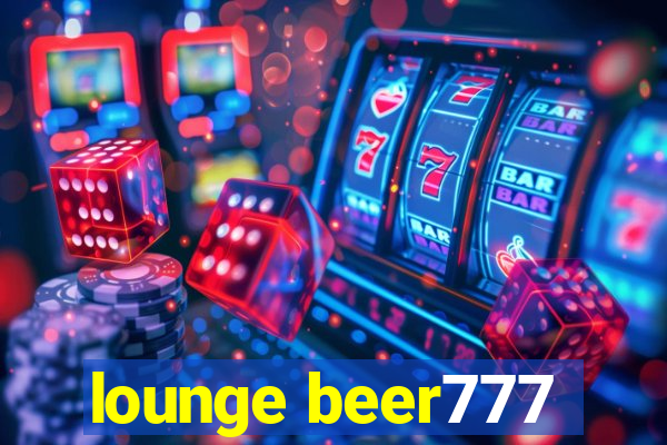 lounge beer777