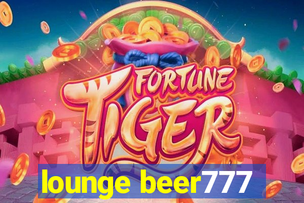 lounge beer777