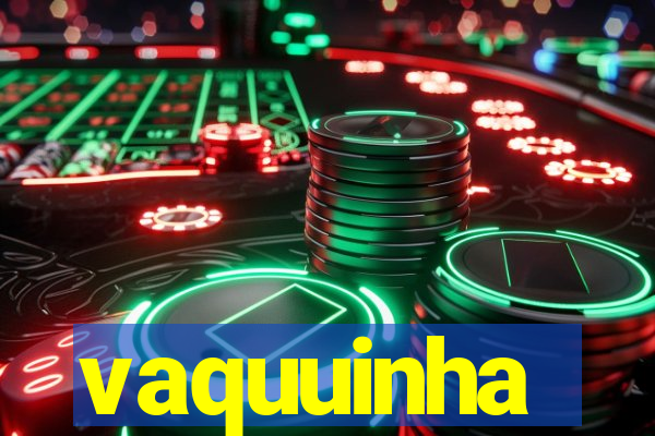 vaquuinha