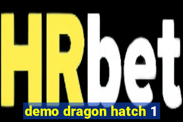 demo dragon hatch 1