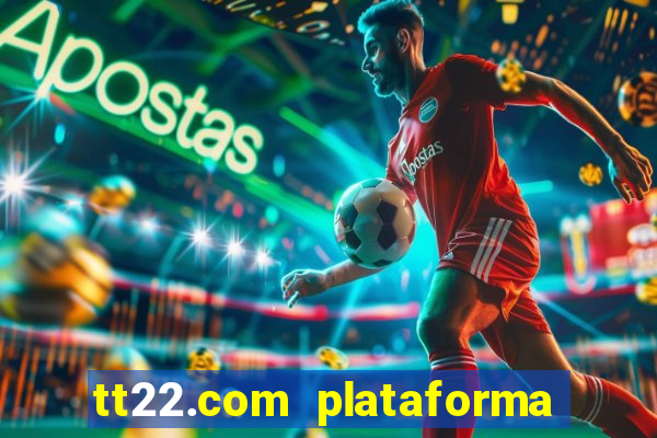 tt22.com plataforma de jogos