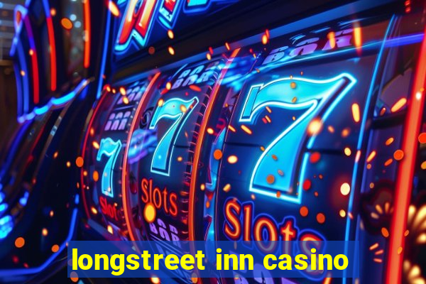 longstreet inn casino