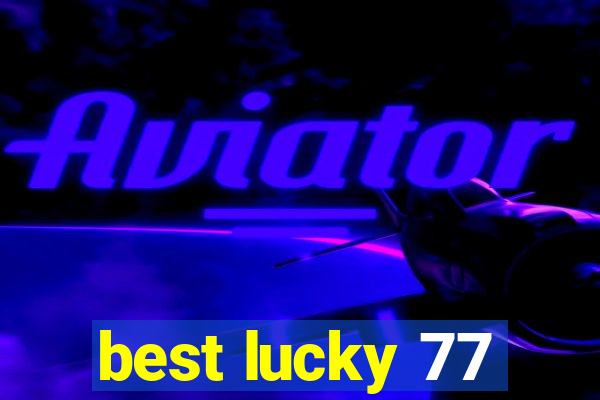 best lucky 77