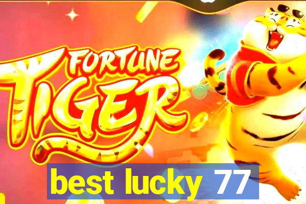 best lucky 77