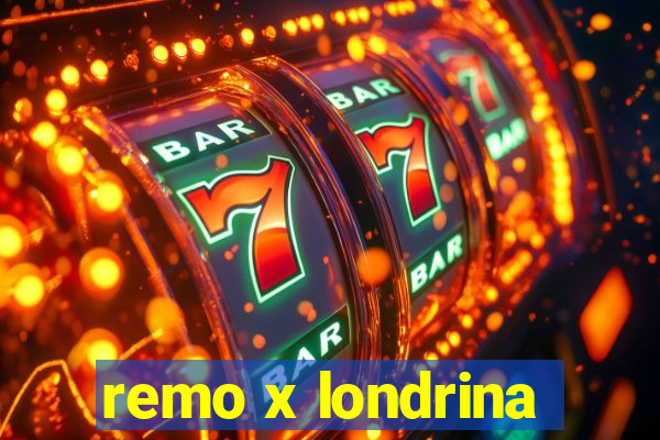 remo x londrina