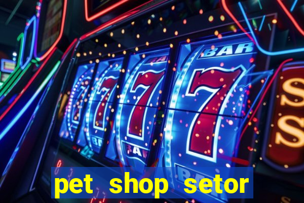 pet shop setor vila nova goiania