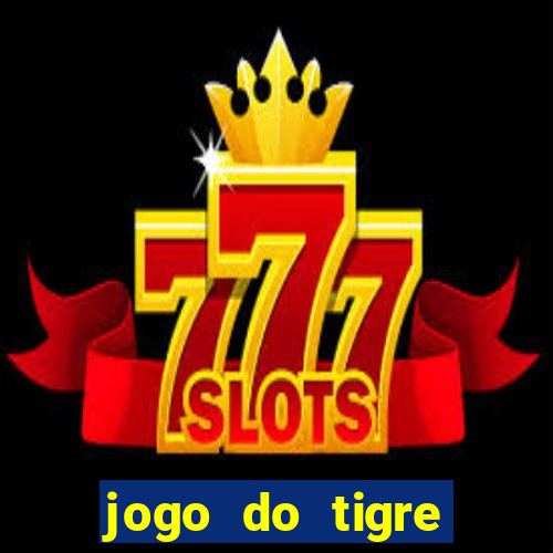 jogo do tigre passo a passo