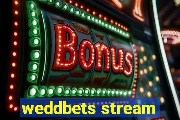 weddbets stream