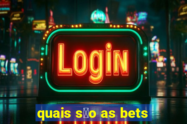 quais s茫o as bets