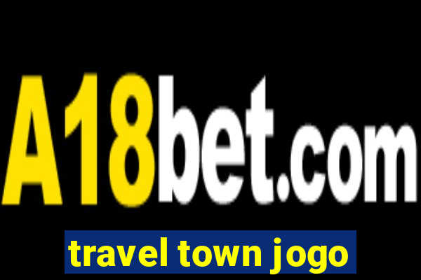 travel town jogo