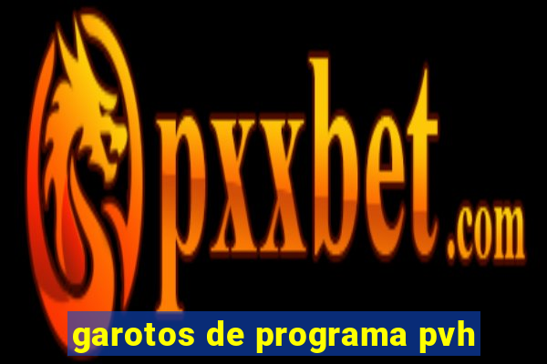 garotos de programa pvh