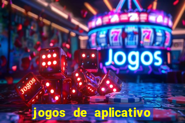 jogos de aplicativo para ganhar dinheiro