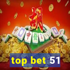 top bet 51