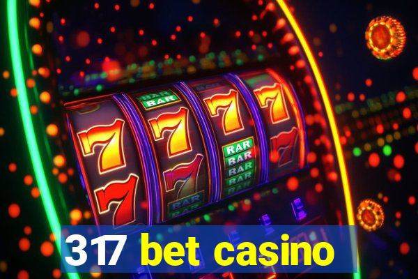 317 bet casino