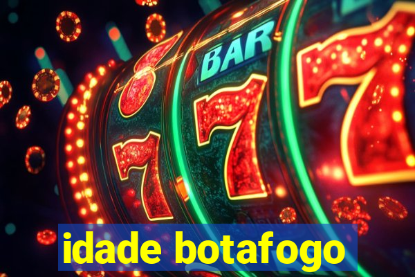 idade botafogo