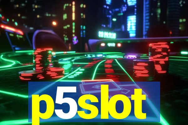 p5slot