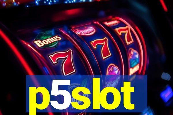 p5slot