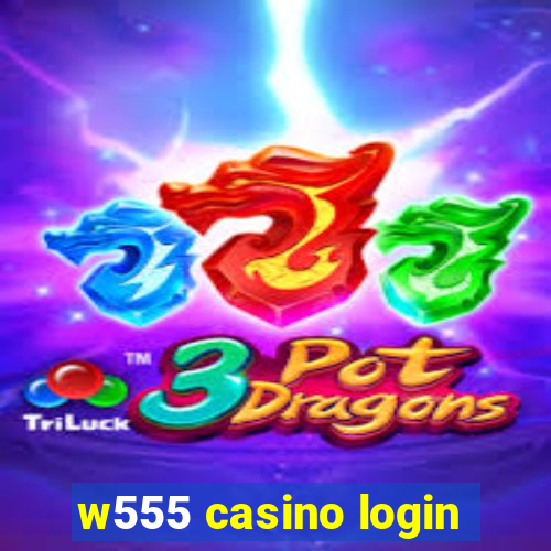 w555 casino login