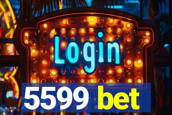 5599 bet