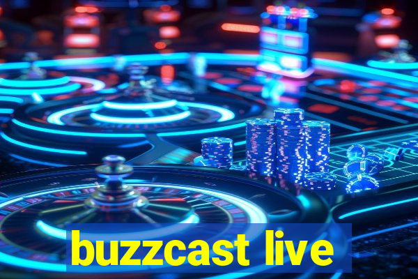 buzzcast live