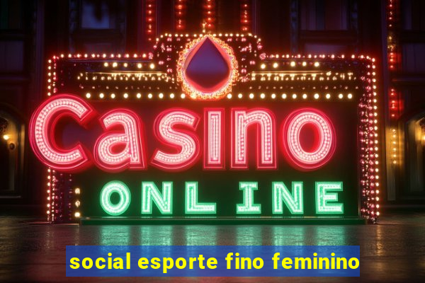 social esporte fino feminino