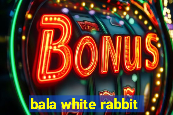 bala white rabbit